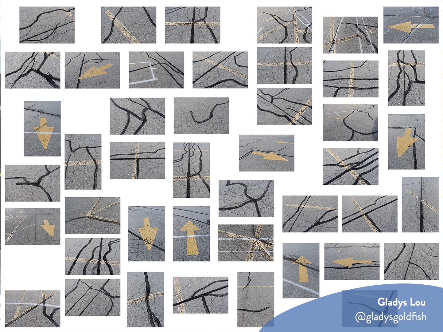 Collage of photos of a road and parking lot with yellow arrows and painted lines with cracked. There is a watermark with the name of the artist’s name “Gladys Lou” and their Instagram handle (@gladysgoldfish).
