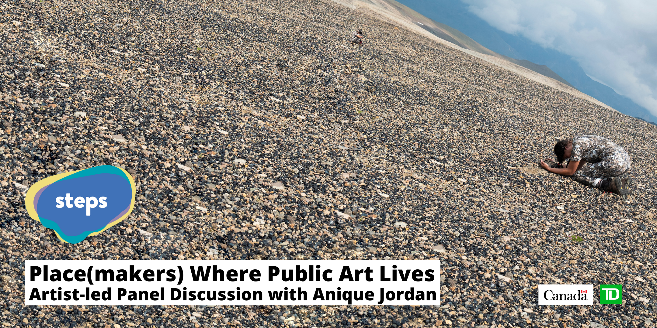 In a desolate-looking field filled with small rocks, a person in solitude is seen on the right in a prayer position touching the land. The logo for STEPS is seen on the left with text "Place(makers) Where Public Art Lives: Artist-led Panel Discussion with Anique Jordan"; Canada and TD logos at bottom right.