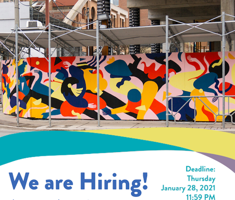 "We are Hiring" graphic with hoarding exhibit "Night on the Town" at 158 Front Street by Erin McCluskey; it is a vibrant mural in primarily blue, yellow, orange, black, with a pale pink background. Text below reads "Deadline: Thursday January 28, 2021 11:59 PM"
