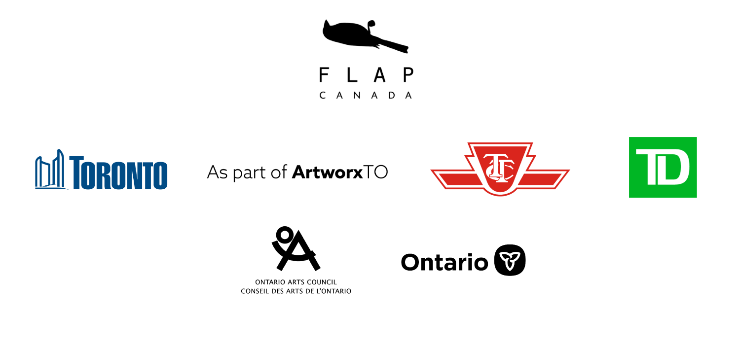 Funder logos for FLAP Canada, City of Toronto, ArtworxTO, TTC, TD Bank, Ontario Arts Council, Government of Ontario