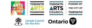 Logo banner with logos for Arts in the Park, Toronto Arts Foundation, Toronto Arts Council, Canada Council for the Arts and the Government of ontario.