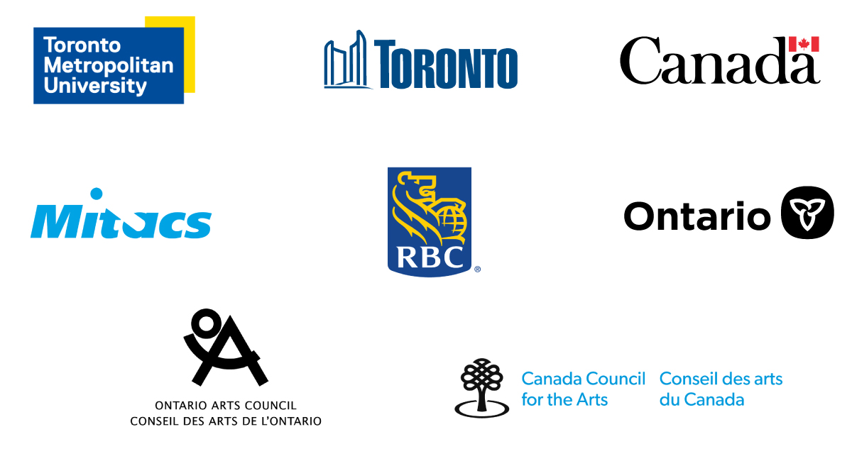 Logos for Toronto Metropolitan University, City of Toronto, Government of Ontario through the Federal Economic Development Agency for Southern Ontario (FedDev Ontario), MITACS, RBC Royal Bank, Ontario Government, Ontario Arts Council, and Canada Council for the Arts