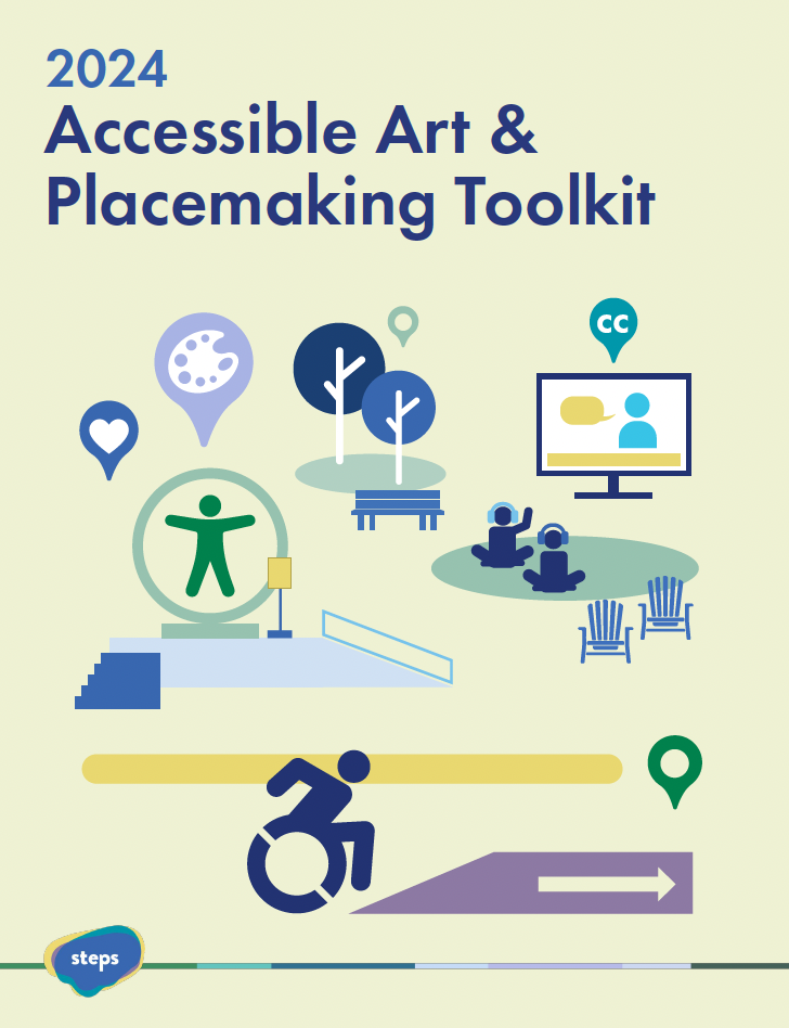 The cover of the 2024 Accessible Art and Placemaking Toolkit by STEPS Public Art